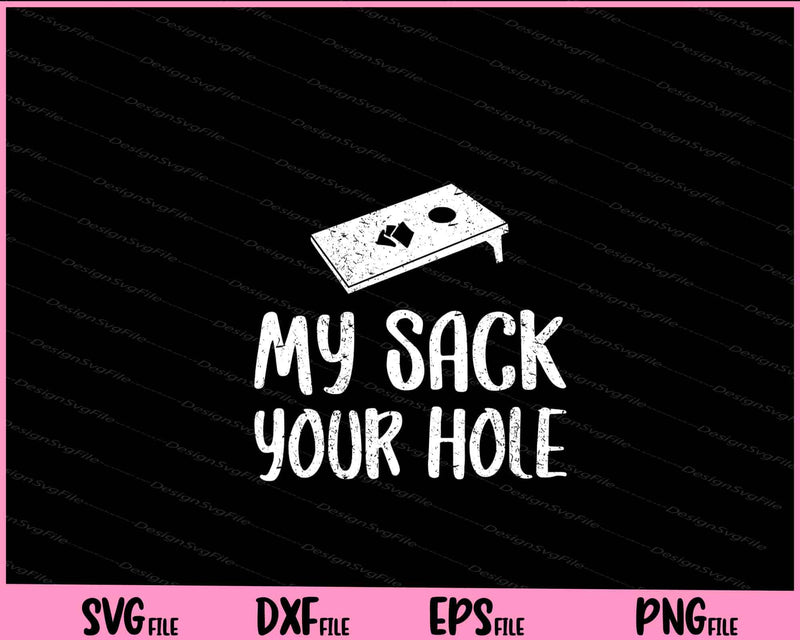 My Sack Your Hole Cornhole Svg Cutting Printable Files  - Premium Cutting Files in SVG, PNG & EPS Formats - Premium SVG Cutting Files for Crafts