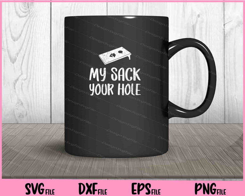 My Sack Your Hole Cornhole mug