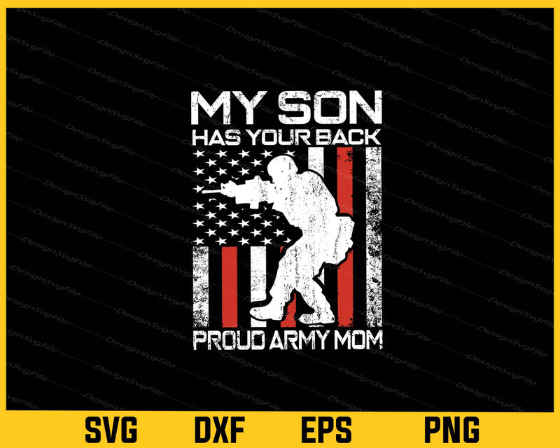 My Son Has Your Back - Proud Army Mom svg