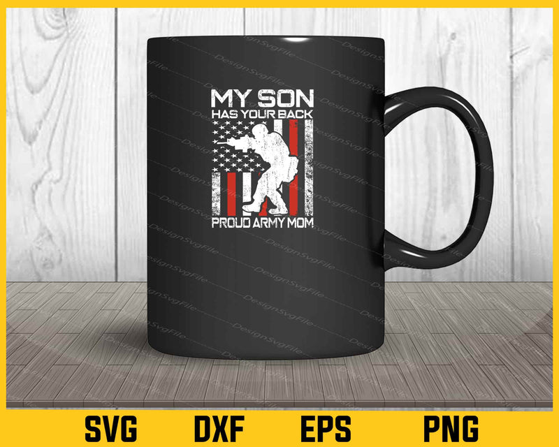 My Son Has Your Back - Proud Army Mom mug