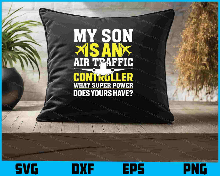 My Son Is An Air Traffic Controller What Super Power SVG