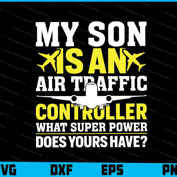 My Son Is An Air Traffic Controller What Super Power SVG
