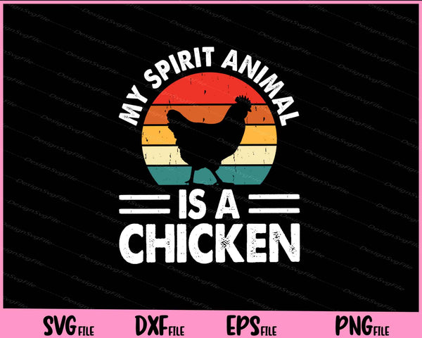 My Spirit Animal Is A Chicken Svg Cutting Printable Files