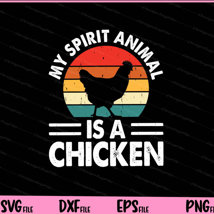 My Spirit Animal Is A Chicken Svg Cutting Printable Files  - Premium Cutting Files in SVG, PNG & EPS Formats - Premium SVG Cutting Files for Crafts