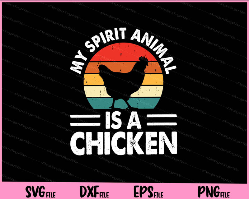 My Spirit Animal Is A Chicken Svg Cutting Printable Files  - Premium Cutting Files in SVG, PNG & EPS Formats - Premium SVG Cutting Files for Crafts