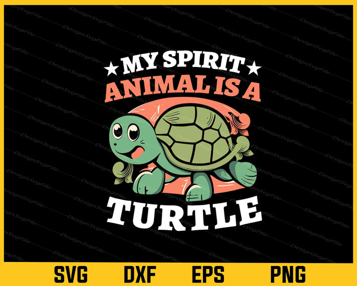 My Spirit Animal Is A Turtle Svg Cutting Printable File  - Premium Cutting Files in SVG, PNG & EPS Formats - Premium SVG Cutting Files for Crafts