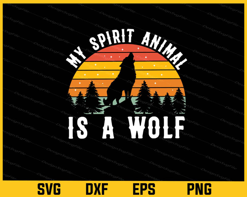 My Spirit Animal Is A Wolf Svg Cutting Printable File  - Premium Cutting Files in SVG, PNG & EPS Formats - Premium SVG Cutting Files for Crafts