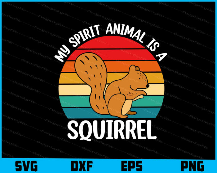 My Spirit Animal Is Squirrel Retro SVG, Animals PNG