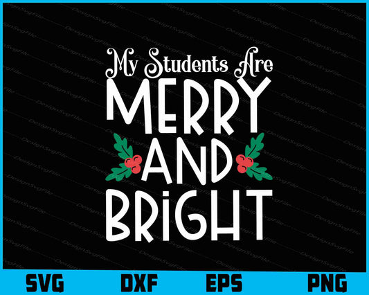 My Student’s Are Merry And Bright Svg Png Digital Sublimation Print File  - Premium Cutting Files in SVG, PNG & EPS Formats - Premium SVG Cutting Files for Crafts