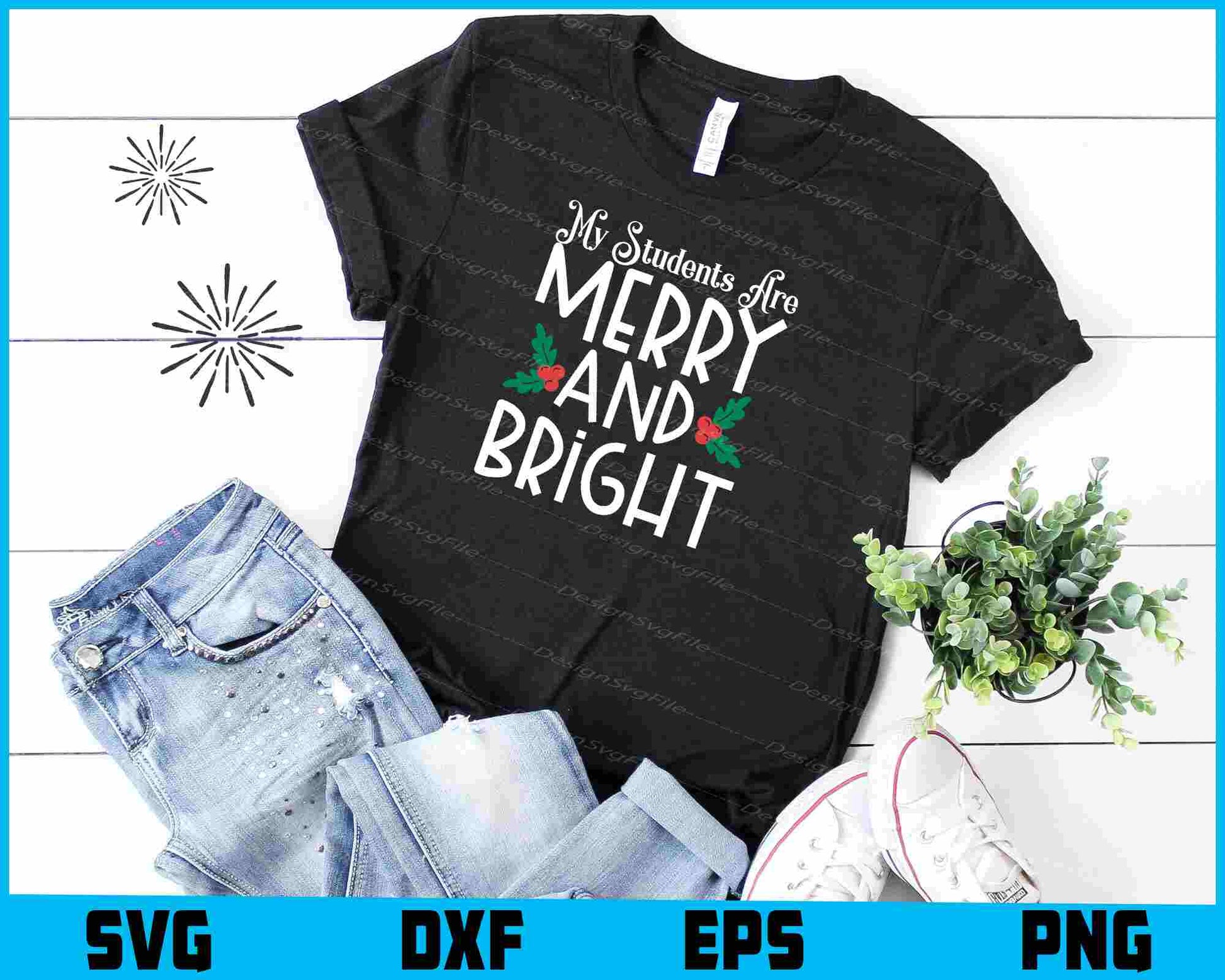 My Student’s Are Merry And Bright Svg Png Digital Sublimation Print File  - Premium Cutting Files in SVG, PNG & EPS Formats - Premium SVG Cutting Files for Crafts