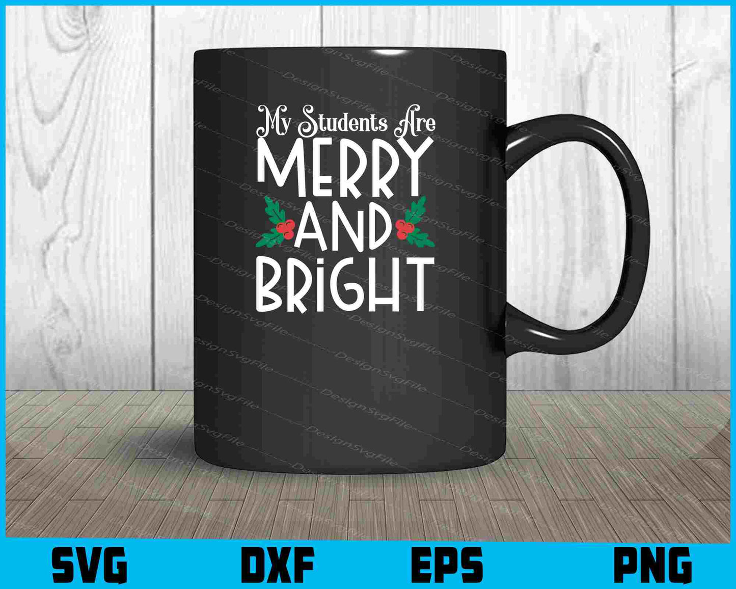 My Student’s Are Merry And Bright Svg Png Digital Sublimation Print File  - Premium Cutting Files in SVG, PNG & EPS Formats - Premium SVG Cutting Files for Crafts