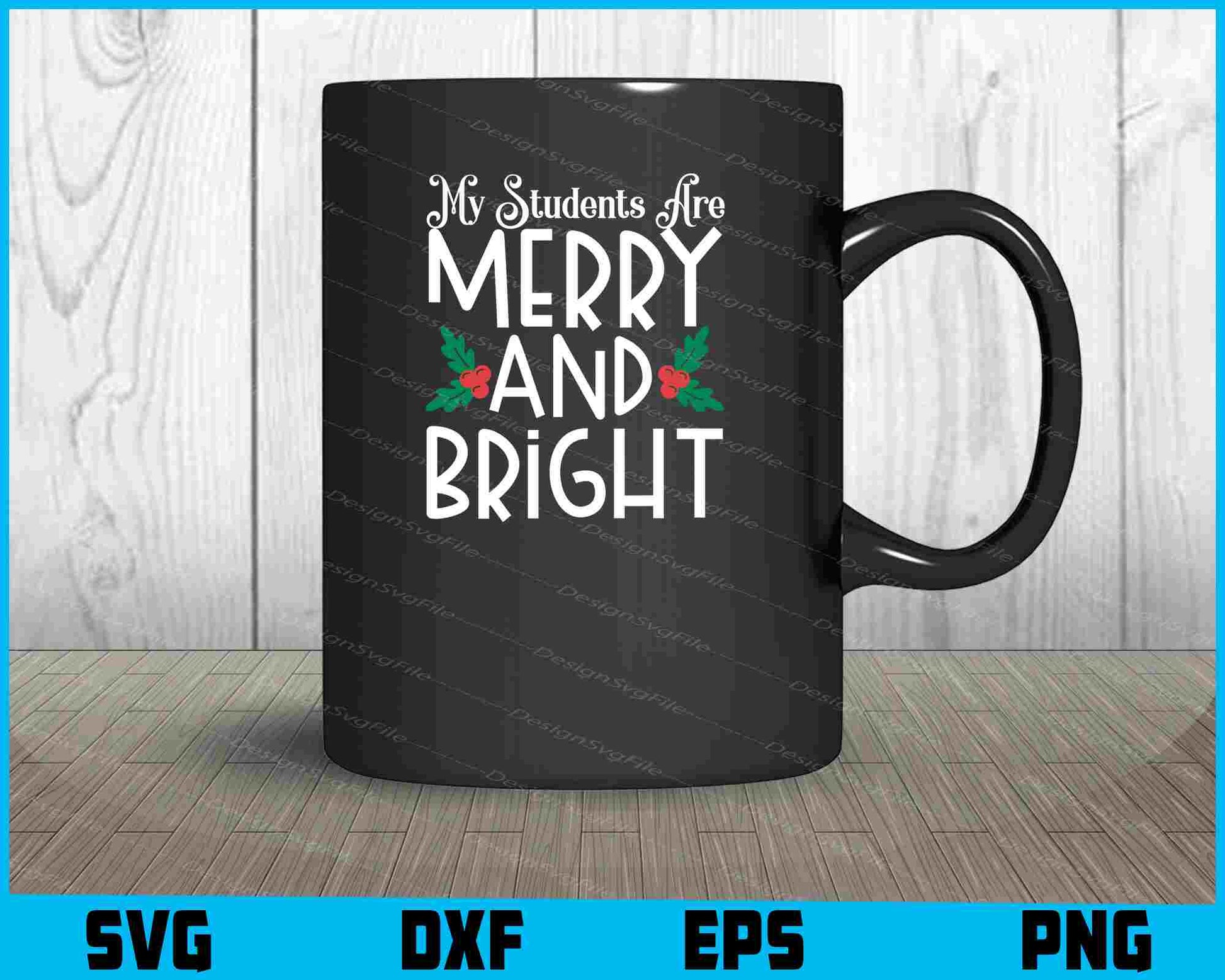 My Student’s Are Merry And Bright Svg Png Digital Sublimation Print File  - Premium Cutting Files in SVG, PNG & EPS Formats - Premium SVG Cutting Files for Crafts