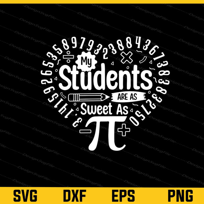 My Students Are As Sweet As Pi Svg Cutting Printable File  - Premium Cutting Files in SVG, PNG & EPS Formats - Premium SVG Cutting Files for Crafts