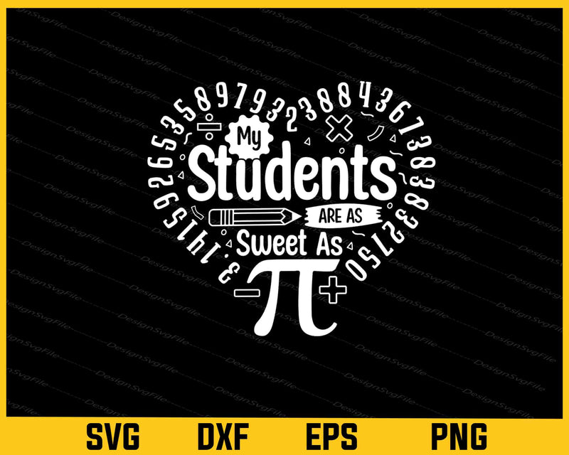 My Students Are As Sweet As Pi Svg Cutting Printable File