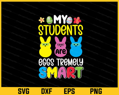 My Students Are Eggs Tremely Smart Svg Cutting Printable File  - Premium Cutting Files in SVG, PNG & EPS Formats - Premium SVG Cutting Files for Crafts