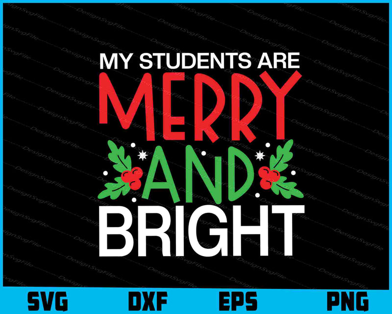 My Students Are Merry & Bright Christmas SVG