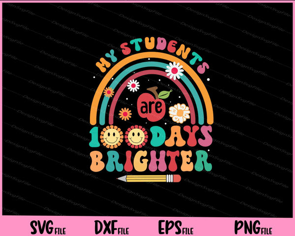 My Students are 100 days brighter  svg