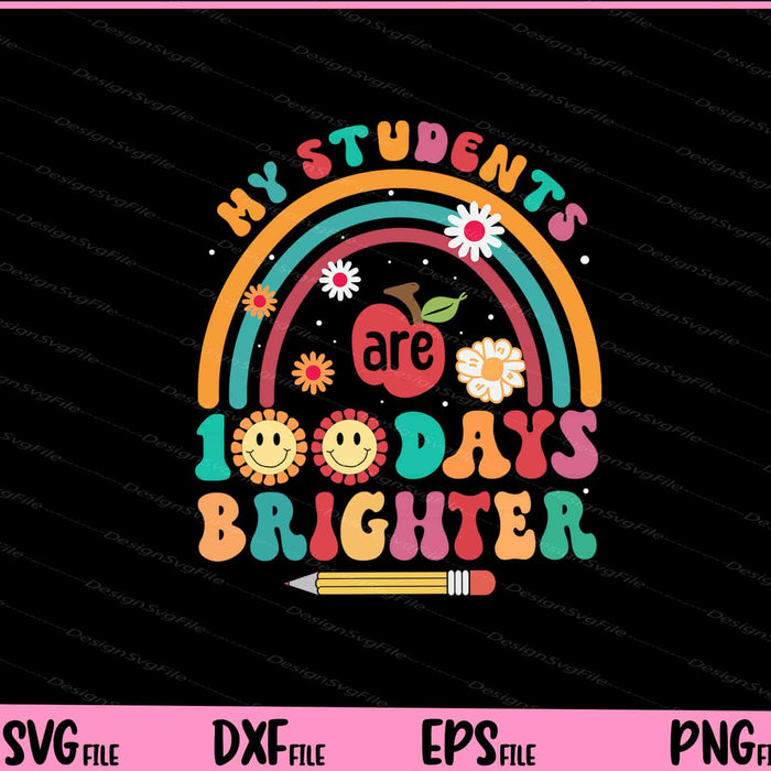 My Students are 100 days brighter Svg Cutting Printable Files  - Premium Cutting Files in SVG, PNG & EPS Formats - Premium SVG Cutting Files for Crafts