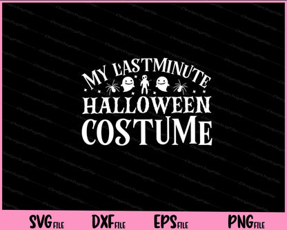 My lastminute Halloween costume Svg Cutting Printable Files  - Premium Cutting Files in SVG, PNG & EPS Formats - Premium SVG Cutting Files for Crafts