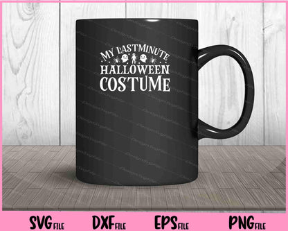 My lastminute Halloween costume Svg Cutting Printable Files  - Premium Cutting Files in SVG, PNG & EPS Formats - Premium SVG Cutting Files for Crafts