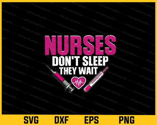 Nurses Don't Sleep They Wait Svg Cutting Printable File  - Premium Cutting Files in SVG, PNG & EPS Formats - Premium SVG Cutting Files for Crafts