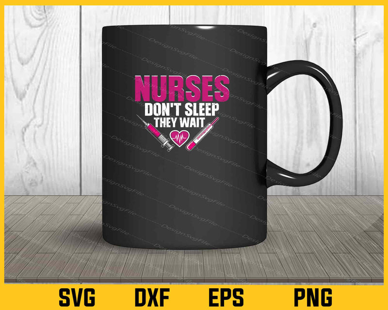 Nurses Don't Sleep They Wait Svg Cutting Printable File  - Premium Cutting Files in SVG, PNG & EPS Formats - Premium SVG Cutting Files for Crafts