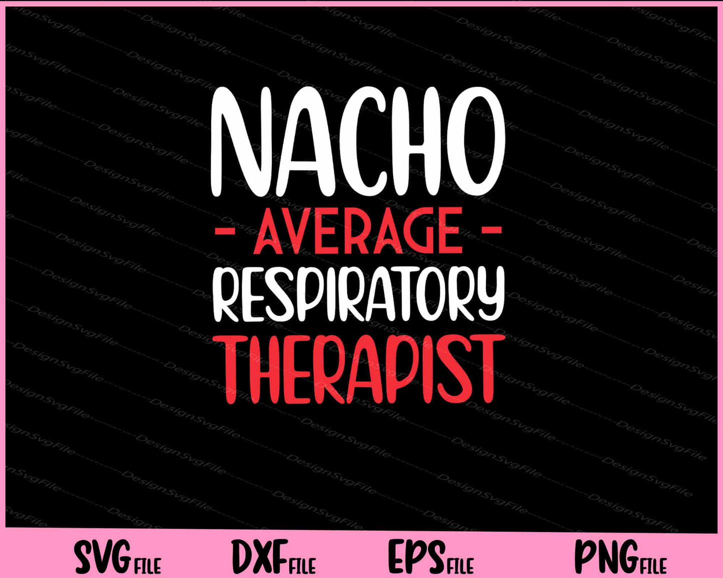 Nacho Average Respiratory Therapist Cinco de Mayo Svg Cutting Printable Files  - Premium Cutting Files in SVG, PNG & EPS Formats - Premium SVG Cutting Files for Crafts