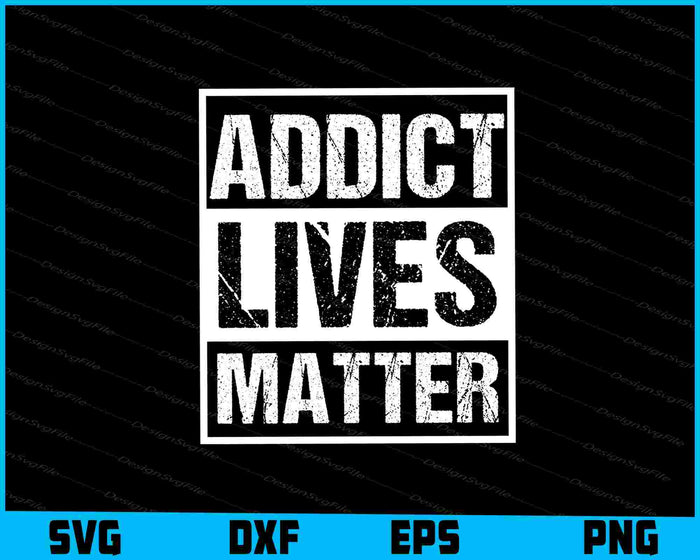 Narcotics Anonymous Shirts Addict Lives Matter SVG