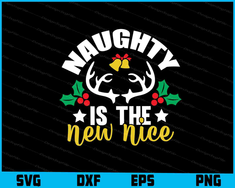 Naughty Is The New Nice Christmas