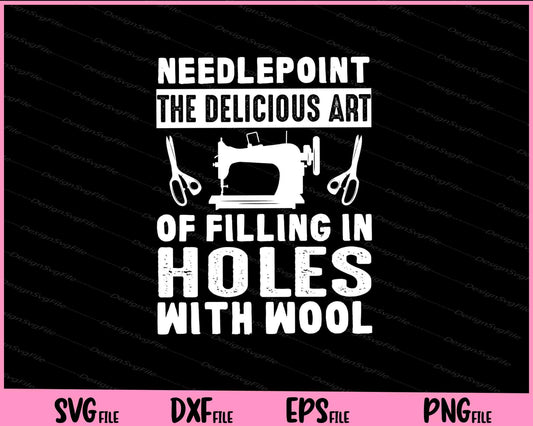 Needlepoint  the delicious art of filling in holes with wool Svg Cutting Printable Files  - Premium Cutting Files in SVG, PNG & EPS Formats - Premium SVG Cutting Files for Crafts