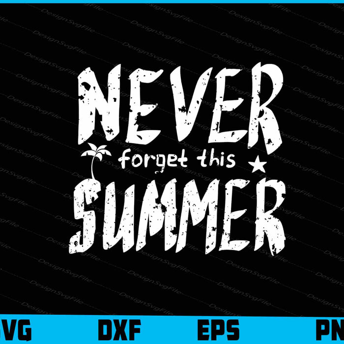 Never Forget This Summer SVG