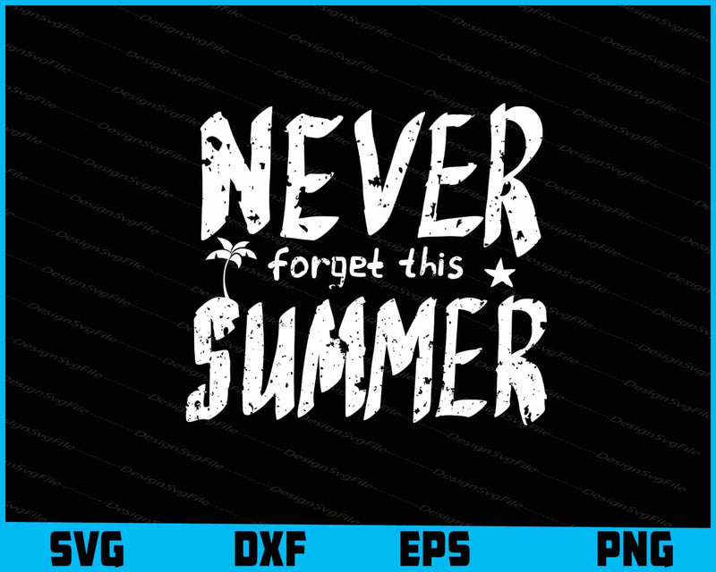 Never Forget This Summer SVG