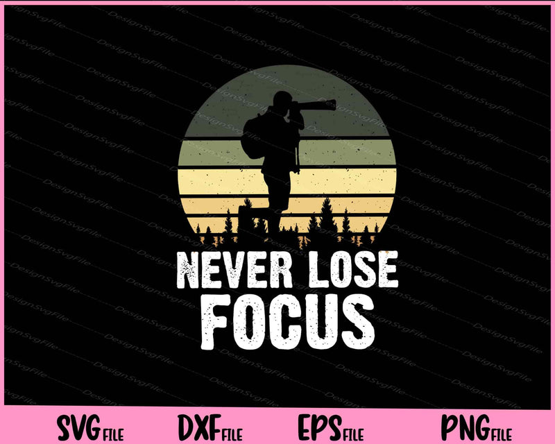 Never Lose Focus Svg Cutting Printable Files  - Premium Cutting Files in SVG, PNG & EPS Formats - Premium SVG Cutting Files for Crafts