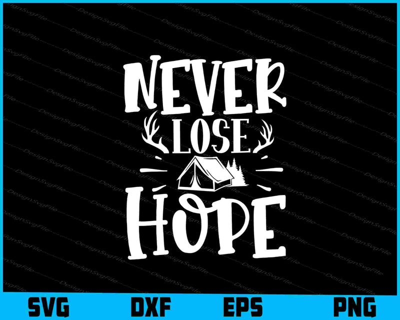 Never Lose Hope SVG PNG Cutting Files  - Premium Cutting Files in SVG, PNG & EPS Formats - Premium SVG Cutting Files for Crafts