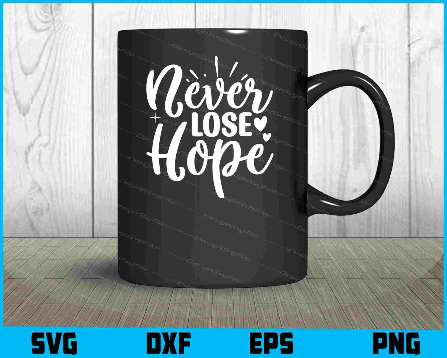 Never Lose Hope SVG PNG Cutting Files  - Premium Cutting Files in SVG, PNG & EPS Formats - Premium SVG Cutting Files for Crafts