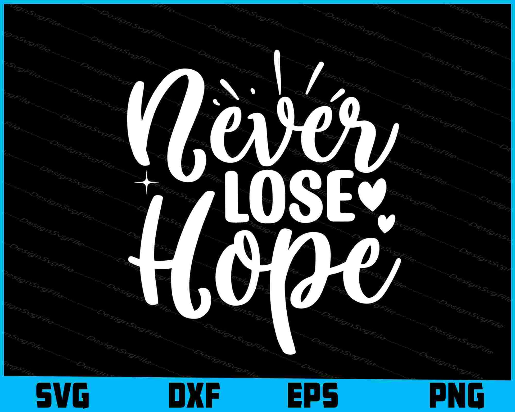 Never Lose Hope SVG PNG Cutting Files  - Premium Cutting Files in SVG, PNG & EPS Formats - Premium SVG Cutting Files for Crafts