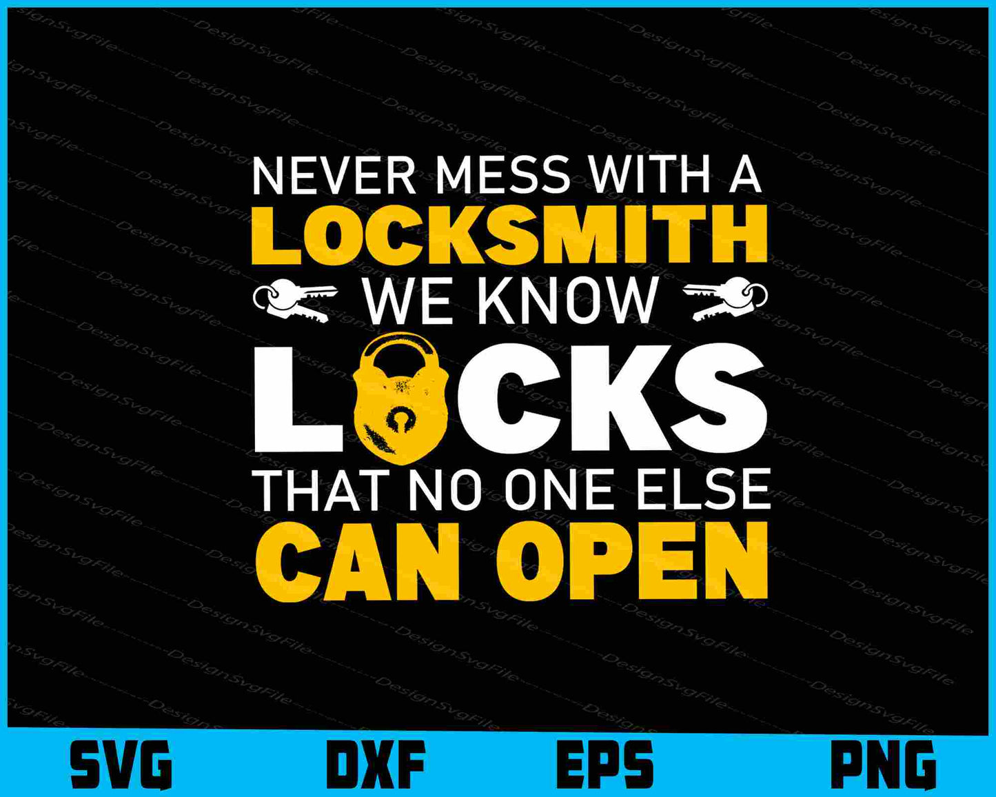 Never Mess With A Locksmith We Know Locks SVG