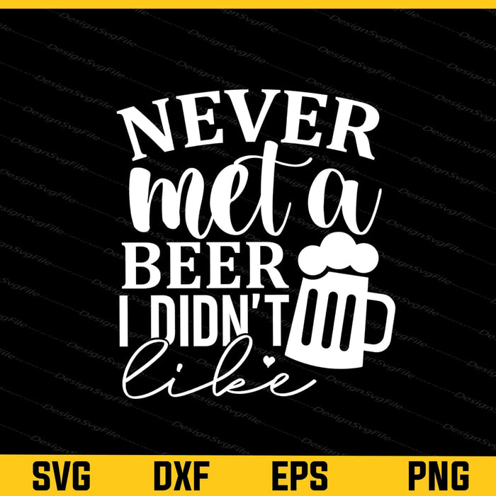 Never Met A Beer I Didn't Like Svg Cutting Printable File  - Premium Cutting Files in SVG, PNG & EPS Formats - Premium SVG Cutting Files for Crafts