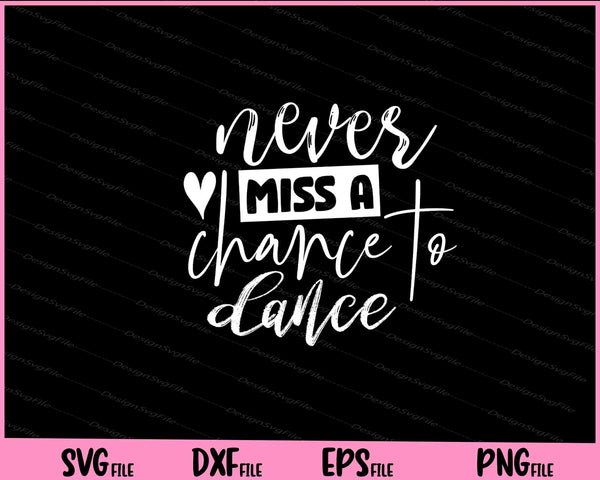 Never Miss A Chance To Dance svg