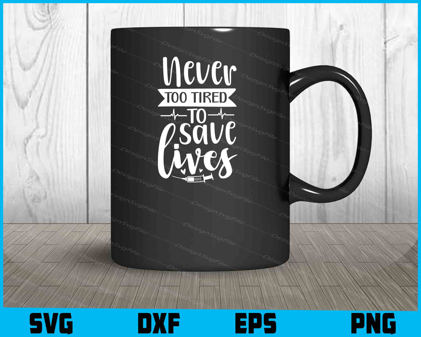 Never Too Tired To Save Lives Svg Design Cricut Cutting Printable File  - Premium Cutting Files in SVG, PNG & EPS Formats - Premium SVG Cutting Files for Crafts