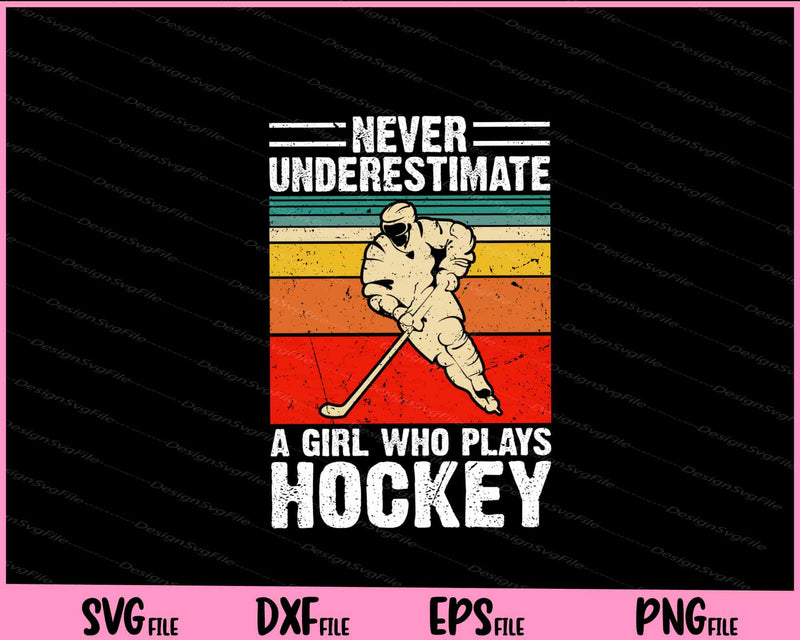 Never Underestimate A Girl Who Plays Hockey svg