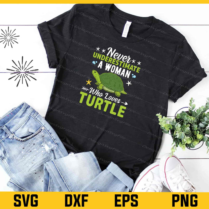 Never Underestimate A Woman Who Love Turtle Svg Cutting Printable File  - Premium Cutting Files in SVG, PNG & EPS Formats - Premium SVG Cutting Files for Crafts