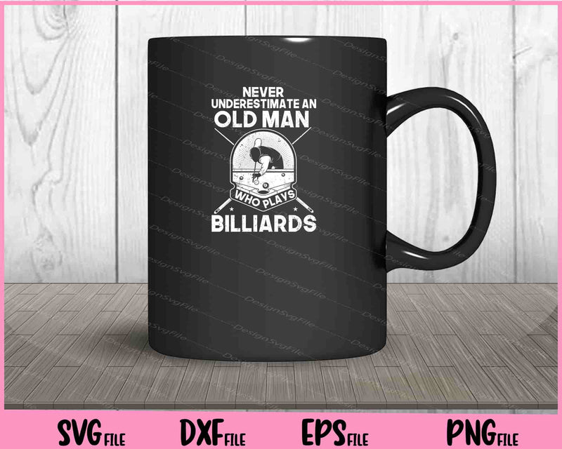 Never Underestimate An Old Man Who Plays Billiards mug