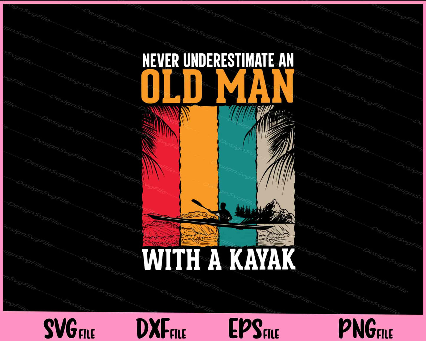 Never Underestimate An Old Man With A Kayak Svg Cutting Printable Files  - Premium Cutting Files in SVG, PNG & EPS Formats - Premium SVG Cutting Files for Crafts