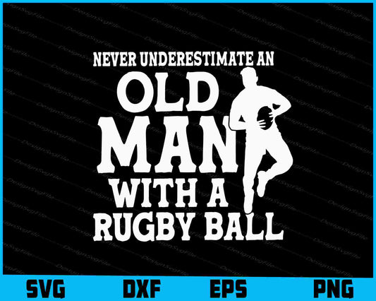 Never Underestimate An Old Man With A Rugby Ball