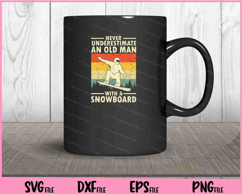Never Underestimate An Old Man With A Snowboard mug