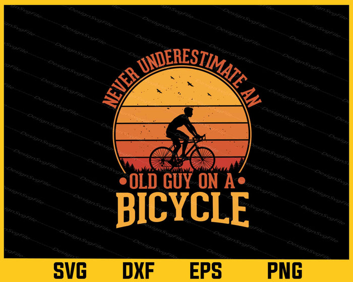 Never Underestimate Old Bicycle Svg Cutting Printable File  - Premium Cutting Files in SVG, PNG & EPS Formats - Premium SVG Cutting Files for Crafts