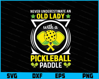 Never Underestimate Old Lady Pickleball