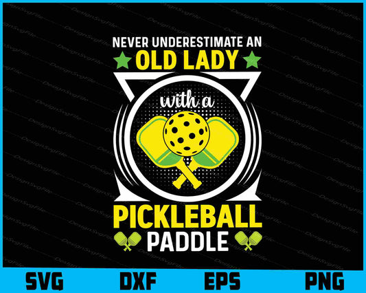 Never Underestimate Old Lady Pickleball