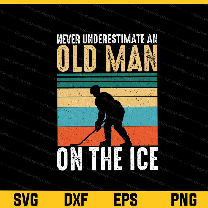 Never Underestimate Hockey Old Man On The Svg Cutting Printable File  - Premium Cutting Files in SVG, PNG & EPS Formats - Premium SVG Cutting Files for Crafts